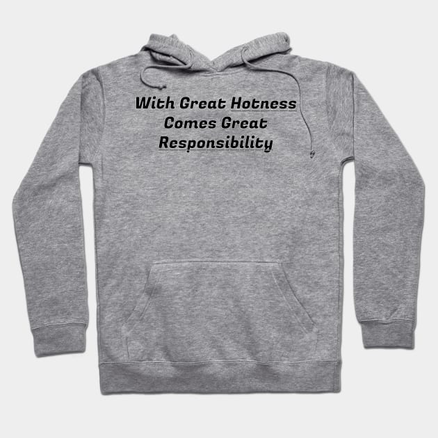 With Great Hotness Comes Great Responsibility - Modern Family Hoodie by Pretty Good Shirts